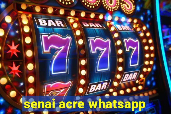 senai acre whatsapp